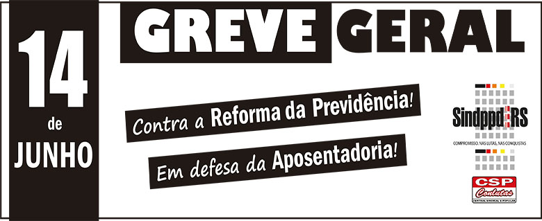 Na 2ª feira (10/06), às 13h: Assembleia para deliberar sobre a participação da TI na GREVE GERAL contra a Reforma da Previdência